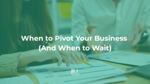 when to pivot your business